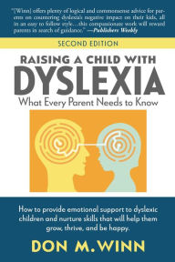 Title: Raising a Child With Dyslexia: What Every Parent Needs to Know, Author: Don M. Winn