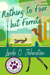 Title: Nothing to Fear but Ferrets, Author: Linda O. Johnston