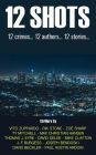 12 Shots: 12 Crimes... 12 Authors... 12 Stories