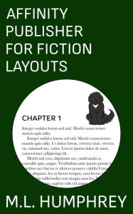 Title: Affinity Publisher for Fiction Layouts, Author: M. L. Humphrey