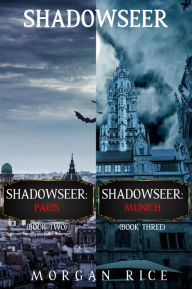 Title: A Shadowseer Bundle: Shadowseer: Paris (Book 2) and Shadowseer: Munich (Book 3), Author: Morgan Rice