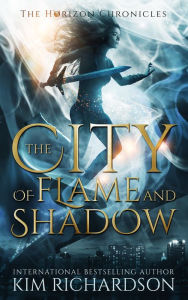 Title: The City of Flame and Shadow, Author: Kim Richardson