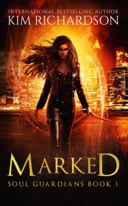 Title: Marked, Soul Guardians Book 1, Author: Kim Richardson