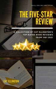 Title: The Five-Star Review: A Collection of Cat Ellington's Top-Rated Book Reviews from 1981-2021, Author: Cat Ellington