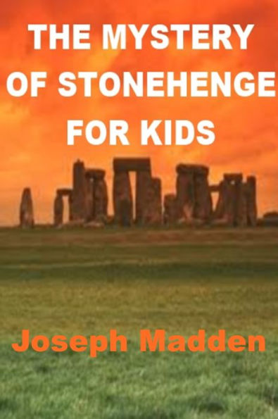 The Mystery of Stonehenge for Kids