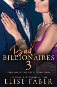 Title: Bad Billionaires 3, Author: Elise Faber