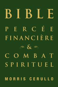 Title: BIBLE PERCEE FINANCIERE & COMBAT SPIRITUEL, Author: Morris Cerullo