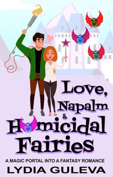 Love, Napalm & Homicidal Fairies: A Magic Portal into a Fantasy Romance