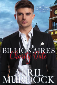 Title: The Billionaire's Charity Date, Author: April Murdock
