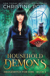 Title: Household Demons: A Witchy Paranormal Cozy Mystery, Author: Christine Pope