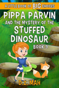 Title: Pippa Parvin and the Mystery of the Stuffed Dinosaur, Author: D. Z. Mah