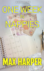 Title: One Week In Nappies, Author: Max Harper