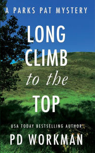 Title: Long Climb to the Top: A quick-read police procedural set in picturesque Canada, Author: P. D. Workman