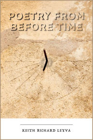 Title: Poetry From Before Time, Author: Keith Leyva