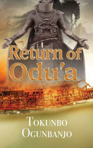 Title: The Return of Odua, Author: Tokunbo Ogunbanjo