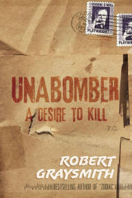 Title: Unabomber: A Desire to Kill, Author: Robert Graysmith