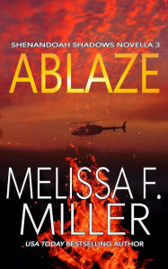 Title: Ablaze, Author: Melissa F. Miller
