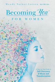 Title: Becoming 'You' for Women, Author: Wendy Turner-Larsen