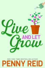 Title: Live and Let Grow, Author: Penny Reid