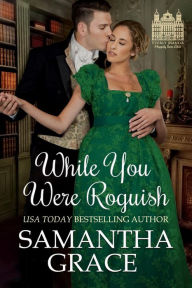 Title: While You Were Roguish, Author: Samantha Grace