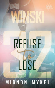 Title: 32: Refuse to Lose, Author: Mignon Mykel