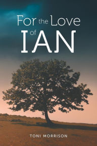Title: For the Love of Ian, Author: Toni Morrison
