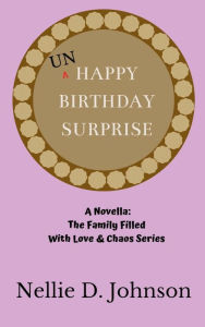 Title: UnHappy Birthday Surprise, Author: Nellie D. Johnson