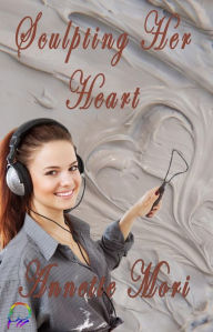 Title: Sculpting Her Heart, Author: Annette Mori