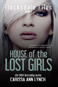Title: House of the Lost Girls, Author: Carissa Ann Lynch
