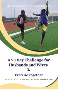 Title: A 90 Day Challenge for Husbands and Wives to Exercise Together, Author: Elizabeth Tayem