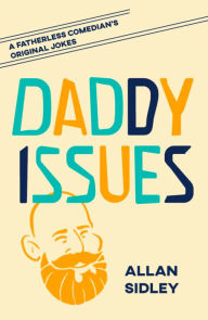 Title: Daddy Issues, Author: Allan Sidley