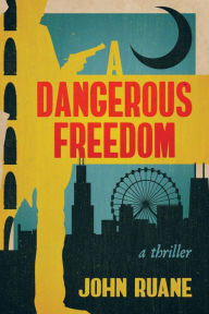 Title: A Dangerous Freedom, Author: John Ruane
