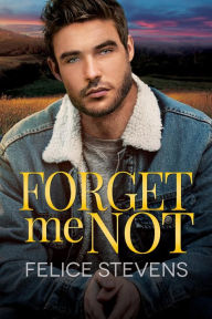 Title: Forget Me Not, Author: Felice Stevens