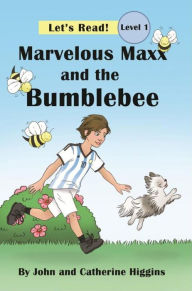 Title: Marvelous Maxx and the Bumblebee, Author: Catherine Higgins