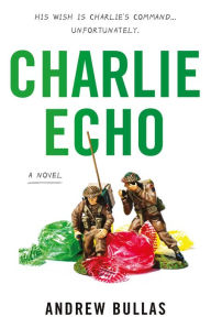 Title: Charlie Echo, Author: Andrew Bullas