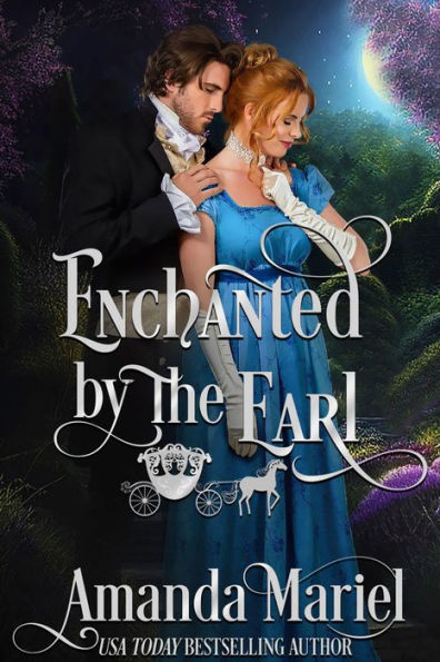 Enchanted by the Earl: A Regency Fairytale Romance