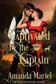 Title: Captivated by the Captain: A Regency Fairytale Romance, Author: Amanda Mariel