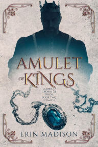 Title: Amulet of Kings, Author: Erin Madison