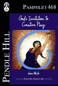 Title: God's Invitation to Creative Play, Author: Jesse White