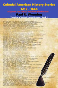 Title: Colonial American History Stories - 1215 - 1664, Author: Paul R. Wonning