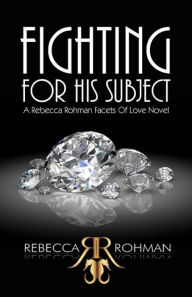 Title: Fighting For His Subject, Author: Rebecca Rohman