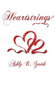 Title: Heartstrings, Author: Ashly E. Smith