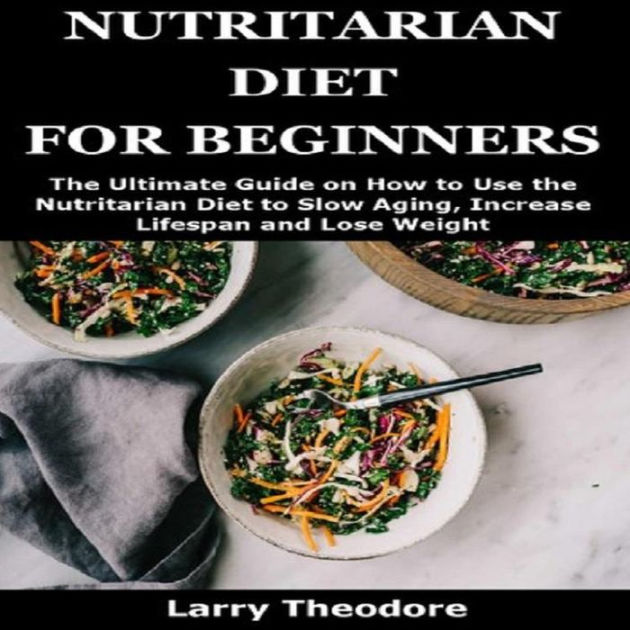 NUTRITARIAN DIET FOR BEGINNERS by Larry Theodore | eBook | Barnes & Noble®