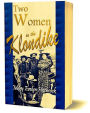 Two Women in the Klondike: The Story of a Journey to the Gold Field of Alaska (1899)