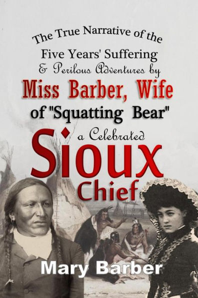 The True Narrative of the Five Years' Suffering and Perilous Adventures by Miss Barber, Wife of 
