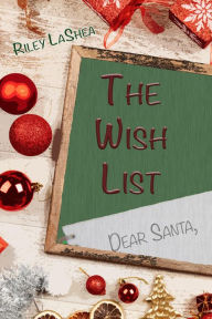 Title: The Wish List, Author: Riley Lashea