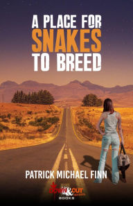 Title: A Place for Snakes to Breed, Author: Patrick Michael Finn