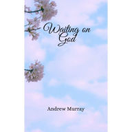 Title: Waiting on God, Author: Andrew Murray