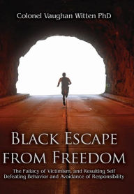 Title: Black Escape from Freedom, Author: Colonel Vaughan Witten PhD