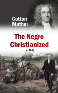 Title: The Negro Christianized, Author: Cotton Mather
